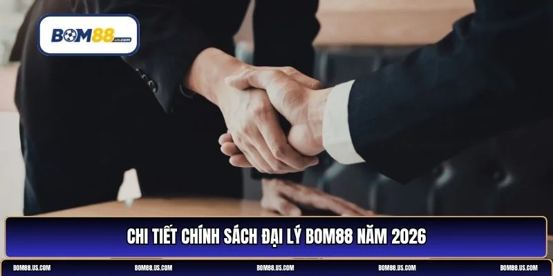 chính sách đại lý Bom88